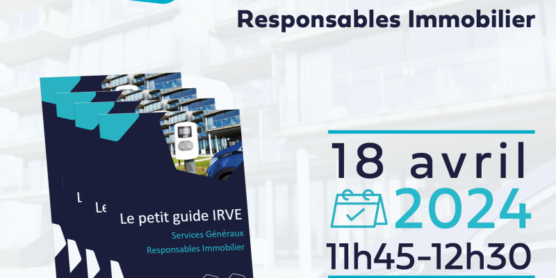 Webinaire MobilityPlus : Petit guide IRVE – Services Généraux & Responsables immobilier