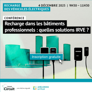 Conférence : Recharge dans les bâtiments professionnels : quelles solutions IRVE ?