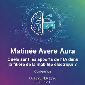 Matinée de l&rsquo;Avere Aura : Quels sont les apports de l’IA dans la filière de la mobilité électrique ?