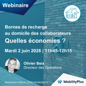 Webinaire MobilityPlus : Bornes de recharge au domicile des collaborateurs, quelles économies ?